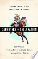 Daughters of the declaration how women social entrepreneurs built the American dream /