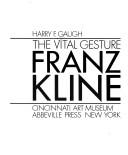 The vital gesture, Franz Kline : Cincinnati Art Museum /