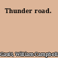 Thunder road.