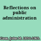 Reflections on public administration