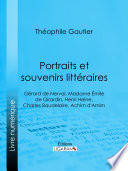 Portraits et souvenirs littéraires : Gérard de Nerval, Madame Émile de Girardin, Henri Heine, Charles Baudelaire, Achim d'Arnim /