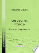 Les Jeunes France : romans goguenards /