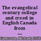 The evangelical century college and creed in English Canada from the Great Revival to the Great Depression /