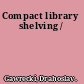 Compact library shelving /