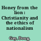 Honey from the lion : Christianity and the ethics of nationalism /