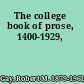 The college book of prose, 1400-1929,