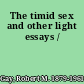 The timid sex and other light essays /