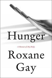 Hunger : a memoir of (my) body /