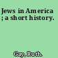 Jews in America ; a short history.