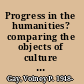 Progress in the humanities? comparing the objects of culture and science /