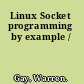 Linux Socket programming by example /