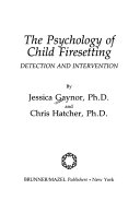 The psychology of child firesetting : detection and intervention /