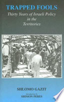 Trapped fools thirty years of Israeli policy in the Territories /