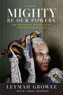 Mighty be our powers : how sisterhood, prayer, and sex changed a nation at war : a memoir /