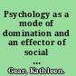 Psychology as a mode of domination and an effector of social change /