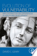 Evolution of vulnerability : implications for sex differences in health and development /