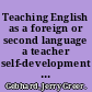 Teaching English as a foreign or second language a teacher self-development and methodology guide /