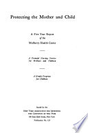 Protecting the mother and child: a five year report of the Mulberry Health Center; a prenatal nursing service for mothers & children; a health program for children.