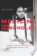 Medicine unbundled : a journey through the minefields of Indigenous health care /