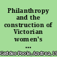 Philanthropy and the construction of Victorian women's citizenship : Lady Frederick Cavendish and Miss Emma Cons /