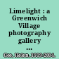 Limelight : a Greenwich Village photography gallery and coffeehouse in the fifties : a memoir /