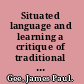Situated language and learning a critique of traditional schooling /