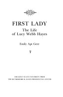 First lady : the life of Lucy Webb Hayes /