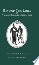 Beyond the lines or, A Yankee prisoner loose in Dixie /