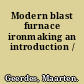 Modern blast furnace ironmaking an introduction /