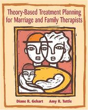 Theory-based treatment planning for marriage and family therapists : integrating theory and practice /