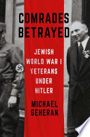 Comrades Betrayed Jewish World War I Veterans under Hitler /