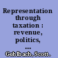 Representation through taxation : revenue, politics, and development in postcommunist states /