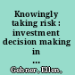 Knowingly taking risk : investment decision making in real estate development /