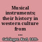 Musical instruments; their history in western culture from the stone age to the present day.