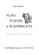 Plays, players, & playwrights ; an illustrated history of the theatre /