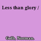 Less than glory /