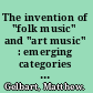 The invention of "folk music" and "art music" : emerging categories from Ossian to Wagner /