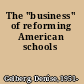 The "business" of reforming American schools