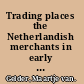 Trading places the Netherlandish merchants in early modern Venice /