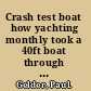 Crash test boat how yachting monthly took a 40ft boat through 8 disaster scenarios /