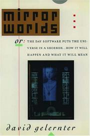 Mirror worlds, or, The day software puts the universe in a shoebox-- : how it will happen and what it will mean /