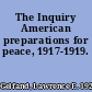 The Inquiry American preparations for peace, 1917-1919.