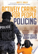 Actively caring for people policing : building positive police/citizen relations /