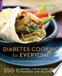 Diabetes cooking for everyone 250 all-natural, low-glycemic recipes to nourish and rejuvenate /