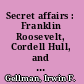 Secret affairs : Franklin Roosevelt, Cordell Hull, and Sumner Welles /