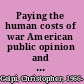Paying the human costs of war American public opinion and casualties in military conflicts /