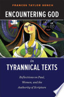 Encountering God in tyrannical texts : reflections on Paul, women, and the authority of scripture /