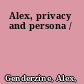 Alex, privacy and persona /