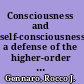 Consciousness and self-consciousness a defense of the higher-order thought theory of consciousness /