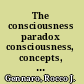 The consciousness paradox consciousness, concepts, and higher-order thoughts /